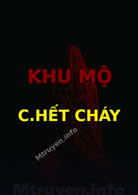Khu Mộ C.hết Cháy