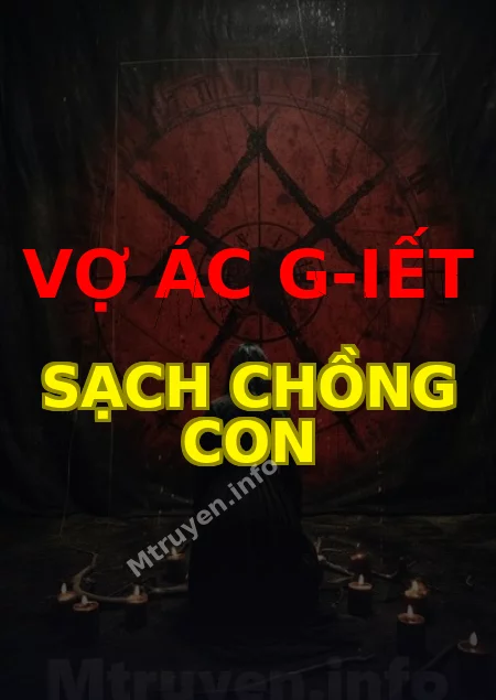 Vợ Ác G-iết Sạch Chồng Con