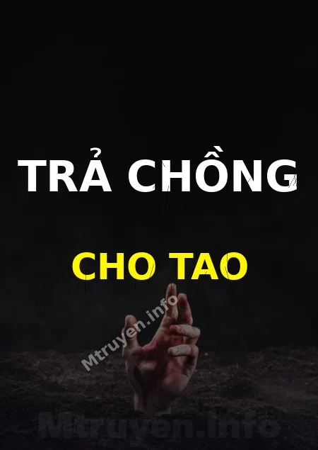 Trả Chồng Cho Tao