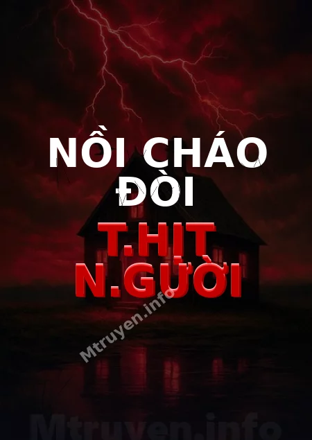 Nồi Cháo Đòi T.hịt N.gười