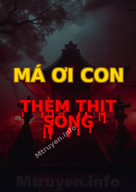 Má Ơi Con Thèm Thịt Sống