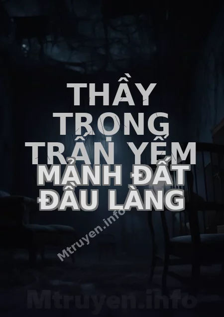 Thầy Trọng Trấn Yểm Mảnh Đất Đầu Làng
