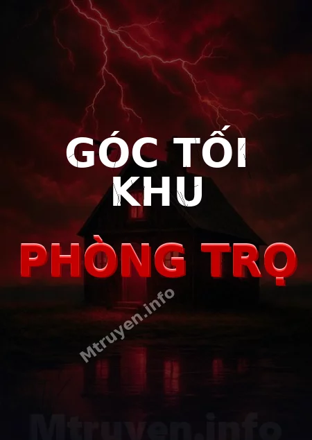 Góc Tối Khu Phòng Trọ