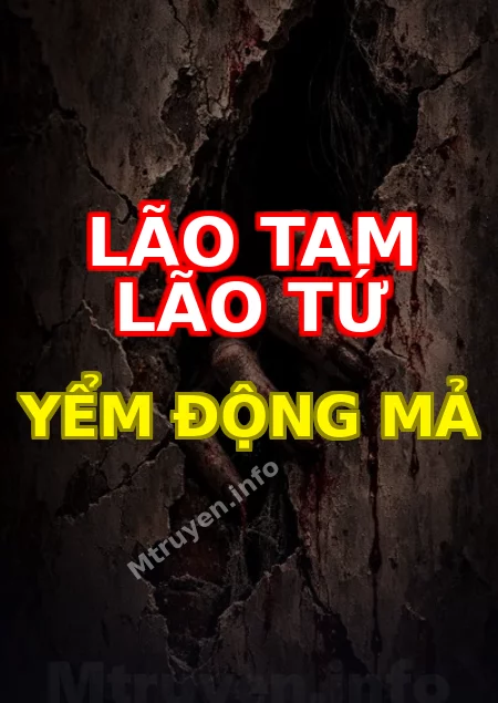 Lão Tam Lão Tứ Yểm Động Mả