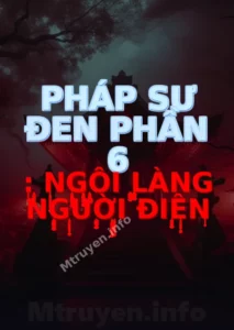 Pháp Sư Đen Phần 6 : Ngôi Làng Người Điên