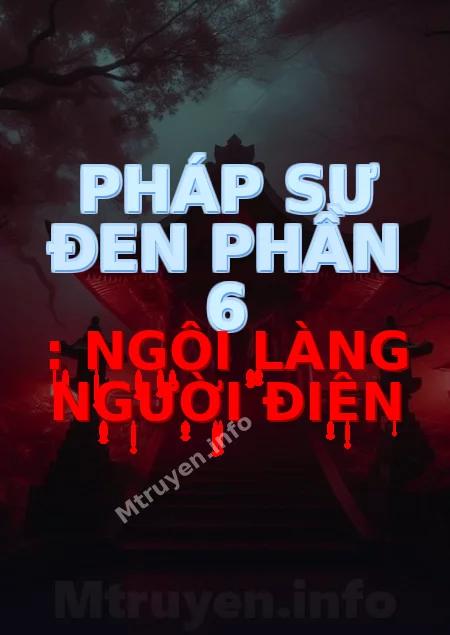 Pháp Sư Đen Phần 6 : Ngôi Làng Người Điên