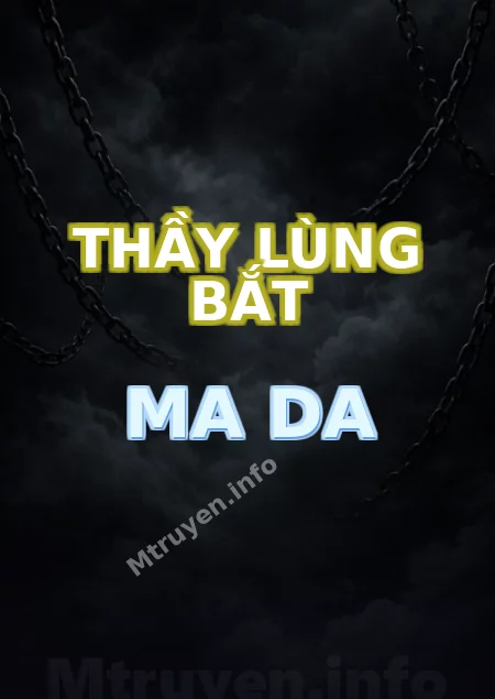 Thầy Lùng Bắt Ma Da