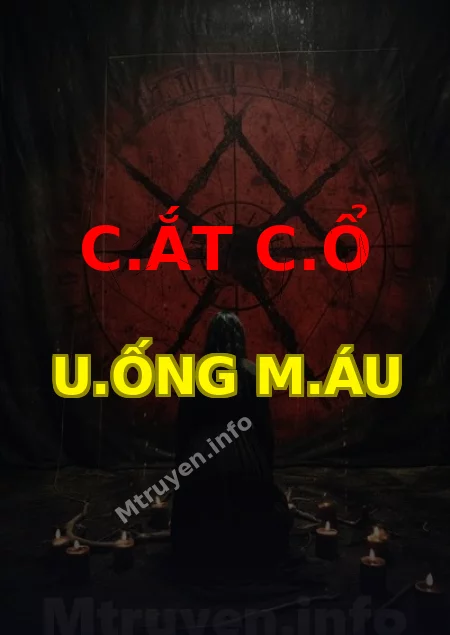 C.ắt C.ổ U.ống M.áu