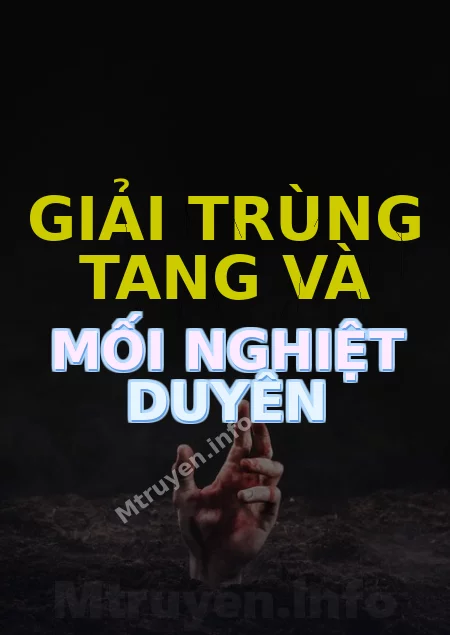 Giải Trùng Tang Và Mối Nghiệt Duyên