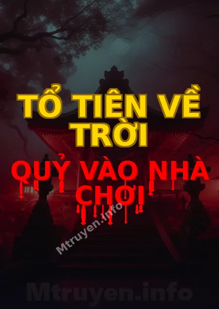Tổ Tiên Về Trời Quỷ Vào Nhà Chơi