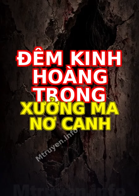 Đêm Kinh Hoàng Trong Xưởng Ma Nơ Canh