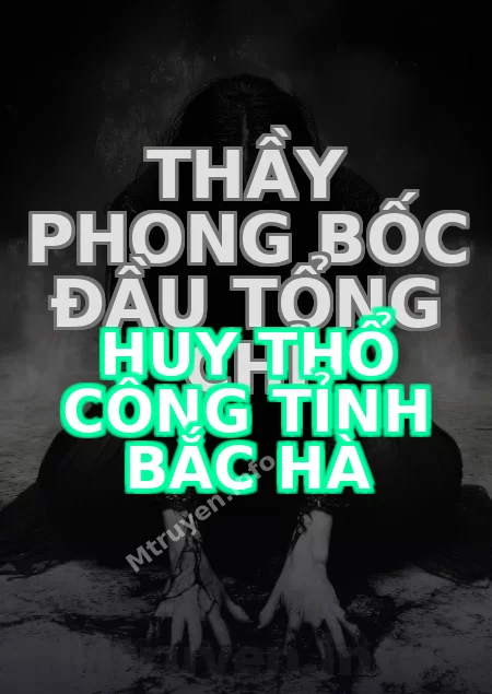 Thầy Phong Bốc Đầu Tổng Chỉ Huy Thổ Công Tỉnh Bắc Hà