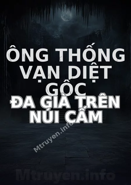 Ông Thống Vạn Diệt Gốc Đa Già Trên Núi Cấm