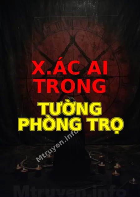 X.ác Ai Trong Tường Phòng Trọ