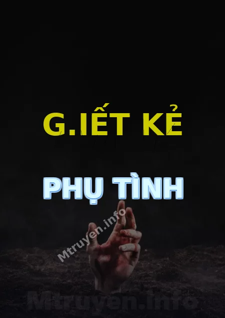 G.iết Kẻ Phụ Tình