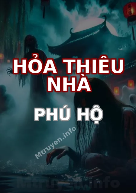Hỏa Thiêu Nhà Phú Hộ