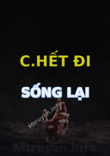 C.hết Đi Sống Lại