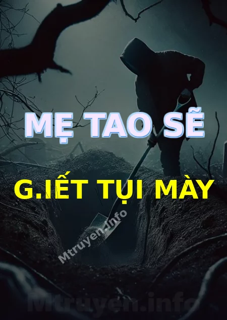 Mẹ Tao Sẽ G.iết Tụi Mày