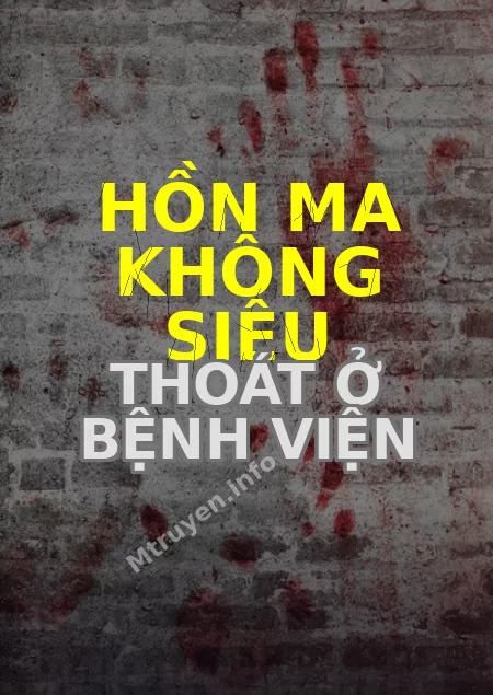 Hồn Ma Không Siêu Thoát Ở Bệnh Viện