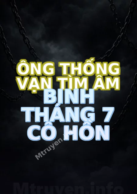 Ông Thống Vạn Tìm Âm Binh Tháng 7 Cô Hồn