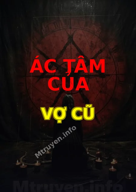 Ác Tâm Của Vợ Cũ
