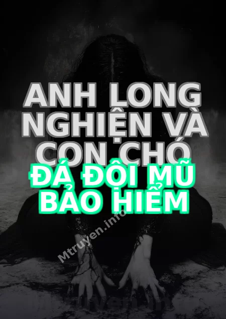 Anh Long Nghiện Và Con Chó Đá Đội Mũ Bảo Hiểm