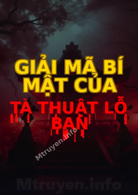 Giải Mã Bí Mật Của Tà Thuật Lỗ Ban