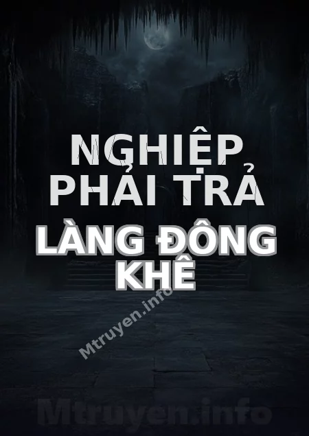 Nghiệp Phải Trả Làng Đông Khê