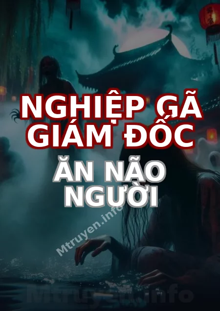 Nghiệp Gã Giám Đốc Ăn Não Người
