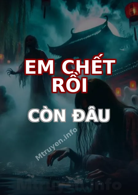Em Chết Rồi Còn Đâu