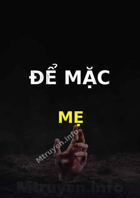 Để Mặc Mẹ