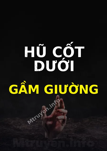 Hũ Cốt Dưới Gầm Giường