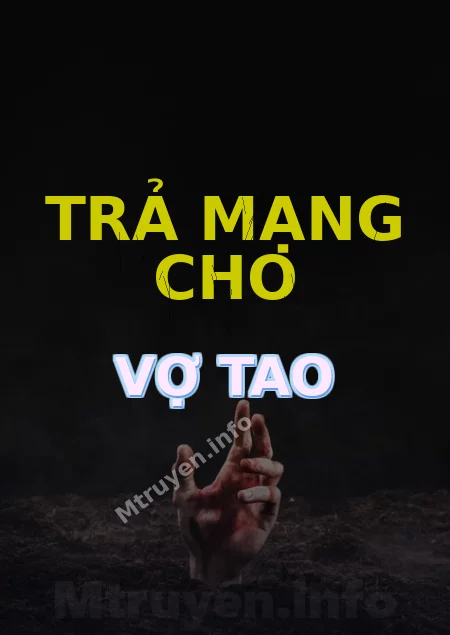 Trả Mạng Cho Vợ Tao