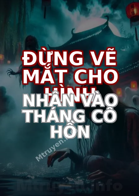 Đừng Vẽ Mắt Cho Hình Nhân Vào Tháng Cô Hồn