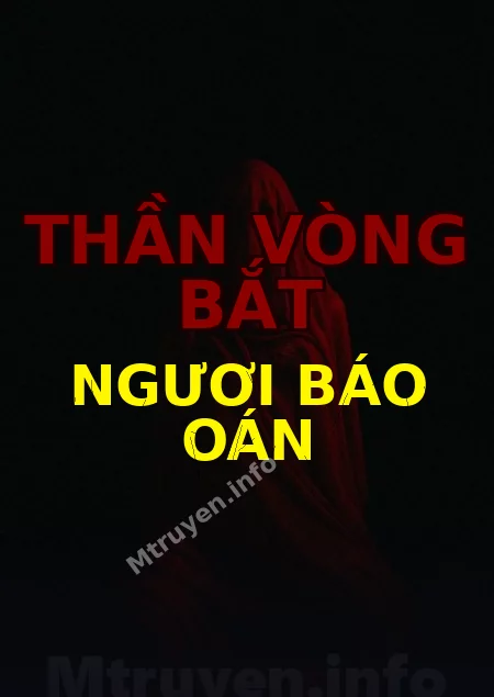 Thần Vòng Bắt Ngươi Báo Oán