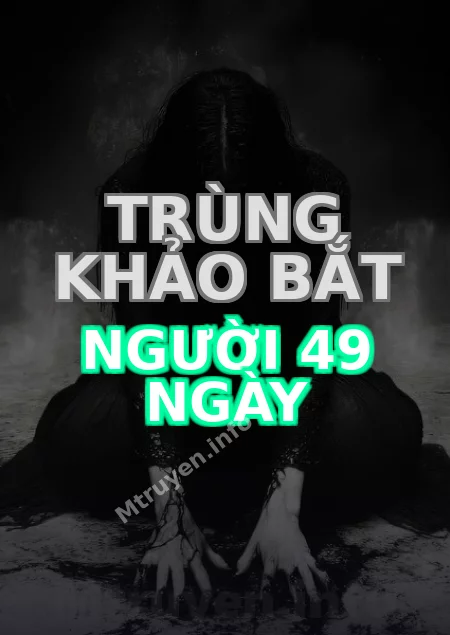 Trùng Khảo Bắt Người 49 Ngày