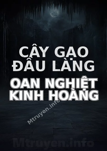 Cây Gạo Đầu Làng Oan Nghiệt Kinh Hoàng