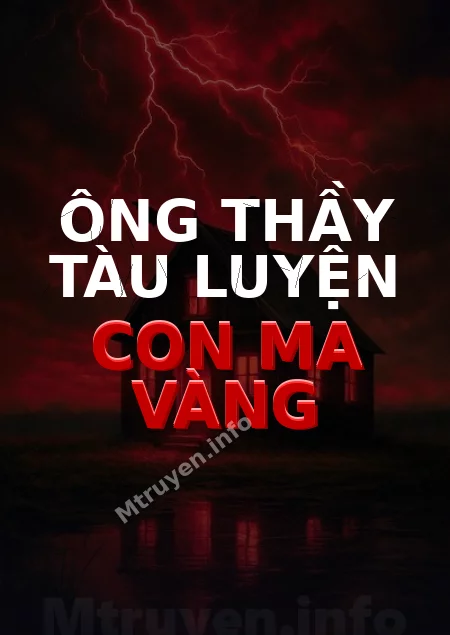 Ông Thầy Tàu Luyện Con Ma Vàng