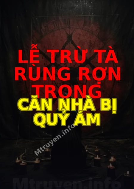 Lễ Trừ Tà Rùng Rợn Trong Căn Nhà Bị Quỷ Ám