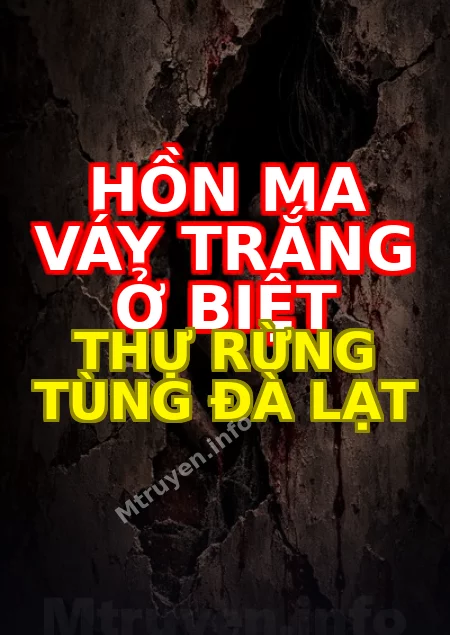 Hồn Ma Váy Trắng Ở Biệt Thự Rừng Tùng Đà Lạt