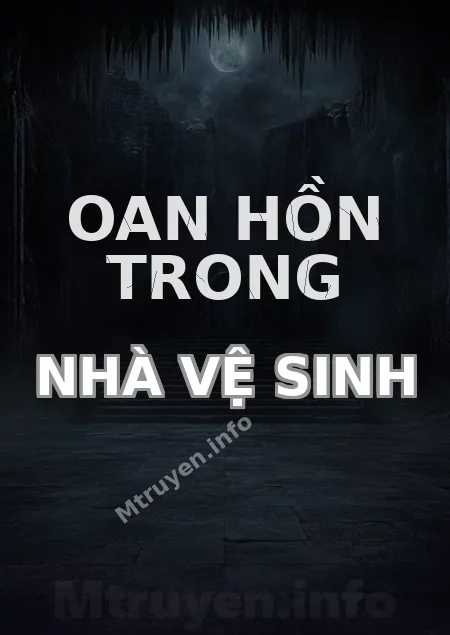 Oan Hồn Trong Nhà Vệ Sinh