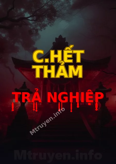 C.hết Thảm Trả Nghiệp