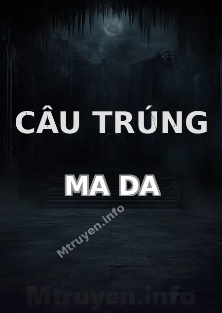 Câu Trúng Ma Da