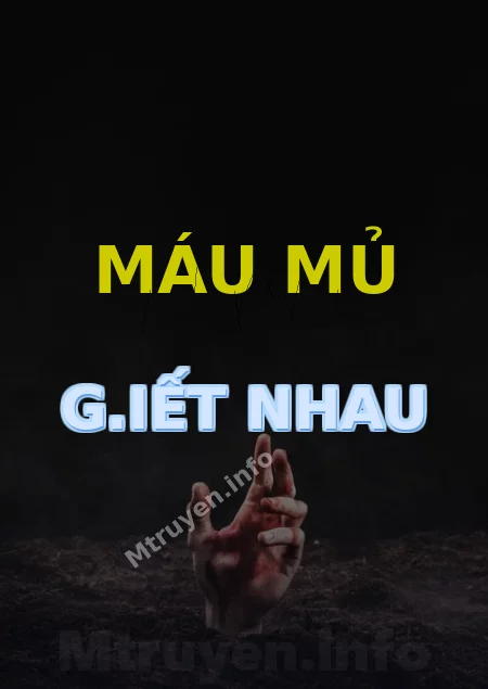 Máu Mủ G.iết Nhau