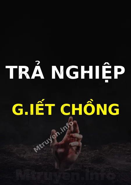 Trả Nghiệp G.iết Chồng