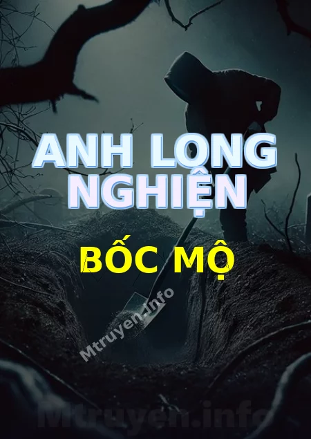 Anh Long Nghiện Bốc Mộ