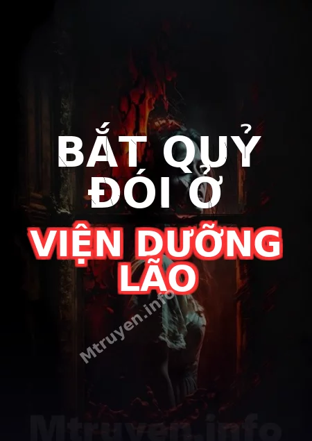 Bắt Quỷ Đói Ở Viện Dưỡng Lão