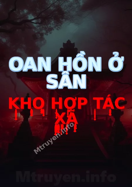 Oan Hồn Ở Sân Kho Hợp Tác Xã