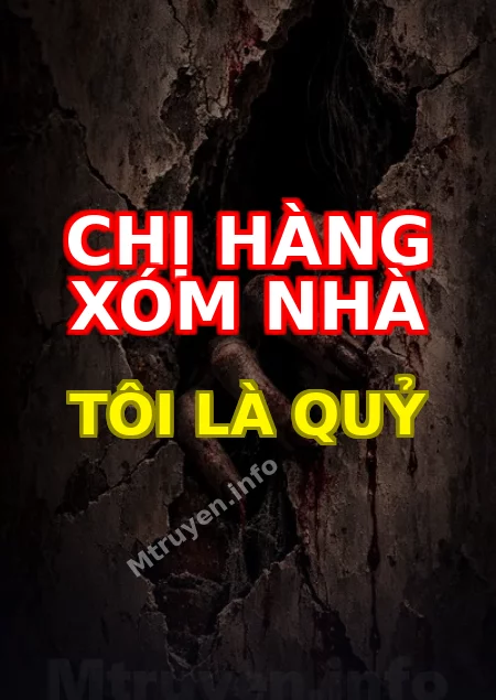 Chị Hàng Xóm Nhà Tôi Là Quỷ