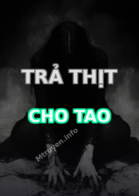 Trả Thịt Cho Tao